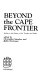 Beyond the Cape frontier : studies in the history of the Transkei and Ciskei /