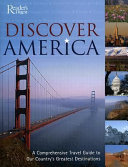Discover America : a comprehensive travel guide to our country's greatest destinations.