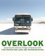 Overlook : exploring the internal fringes of America with the Center for Land Use Interpretation /