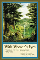 With women's eyes : visitors to the New World, 1775-1918 /