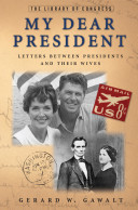 My dear President : letters between presidents and their wives /