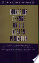 Managing change on the Korean Peninsula : report of an independent task force sponsored by the Council on Foreign Relations /