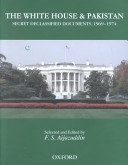 The White House & Pakistan : secret declassified documents, 1969-1974 /
