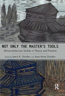 Not only the master's tools : African-American studies in theory and practice /