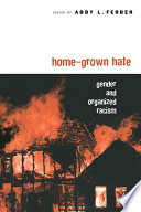 Home-grown hate : gender and organized racism /