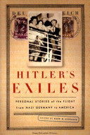 Hitler's exiles : personal stories of the flight from Nazi Germany to America /