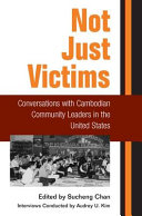 Not just victims : conversations with Cambodian community leaders in the United States /