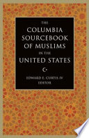 The Columbia sourcebook of Muslims in the United States /