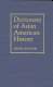 Dictionary of Asian American history /