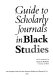 Guide to scholarly journals in Black studies /
