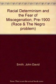 Racial determinism and the fear of miscegenation, pre-1900  /