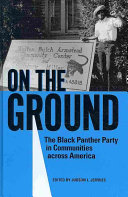 On the ground : the Black Panther Party in communities across America /