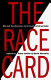 The race card : white guilt, Black resentment, and the assault on truth and justice /