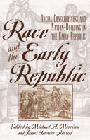 Race and the early republic : racial consciousness and nation-building in the early republic /