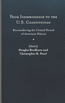 From independence to the U.S. Constitution : reconsidering the critical period of American history /