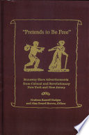 "Pretends to be free" : runaway slave advertisements from colonial and revolutionary New York and New Jersey /