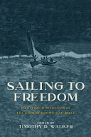 Sailing to freedom : maritime dimensions of the Underground Railroad /