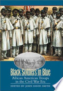 Black soldiers in blue : African American troops in the Civil War era /