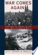 War comes again : comparative vistas on the Civil War and World War II /