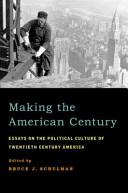 Making the American century : essays on the political culture of twentieth century America /