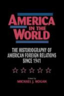 America in the world : the historiography of American foreign relations since 1941 /