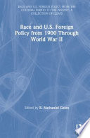 Race and U.S. foreign policy from 1900 through World War II /
