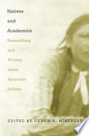 Natives and academics : researching and writing about American Indians /
