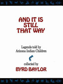 And it is still that way : legends told by Arizona Indian children /