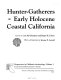 Hunter-gatherers of early Holocene coastal California /