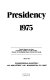 Presidency 1975 /