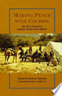 Making peace with Cochise : the 1872 journal of Captain Joseph Alton Sladen /