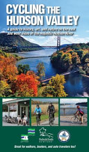 Cycling the Hudson Valley : a guide to history, art, and nature on the east and west sides of the majestic Hudson River.
