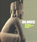 Olmec : colossal masterworks of ancient Mexico /