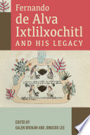 Fernando de Alva Ixtlilxochitl and his legacy /