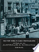 Old New York in early photographs, 1853-1901 : 196 prints from the collection of the New-York Historical Society /