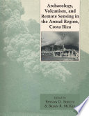 Archaeology, volcanism, and remote sensing in the Arenal region, Costa Rica /
