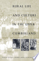 Rural life and culture in the Upper Cumberland /
