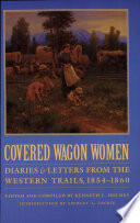 Covered wagon women : diaries & letters from the western trails.
