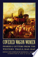 Covered wagon women : diaries & letters from the western trails, 1840-1849 /