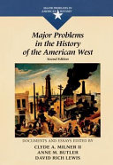 Major problems in the history of the American West : documents and essays /