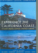 Experience the California coast : a guide to beaches and parks in Northern California : counties included, Del Norte, Humboldt, Mendocino, Sonoma, Marin /