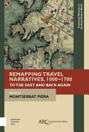 Remapping travel narratives (1000-1700) : to the East and back again /