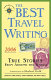 The best travel writing.