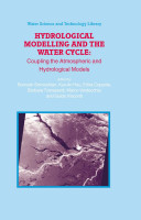 Hydrological modelling and the water cycle : coupling the atmospheric and hydrological models /