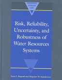 Risk, reliability, uncertainty, and robustness of water resources systems /