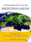 A sustainable future for the Mediterranean : the Blue Plan's environment and development outlook /