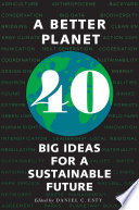A better planet : 40 big ideas for a sustainable future /