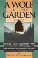 A wolf in the garden : the land rights movement and the new environmental debate /