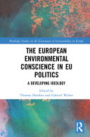 The European environmental conscience in EU politics : a developing ideology /
