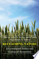 Reclaiming nature : environmental justice and ecological restoration /